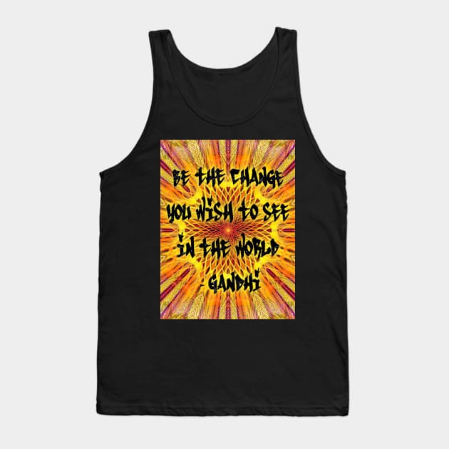 Be the change you wish to see in the world - Gandhi Tank Top by TrueArtworxGraphics